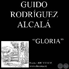 GLORIA - Cuento de GUIDO RODRÍGUEZ-ALCALÁ - Domingo, 10 de mayo de 2009