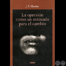 LA OPRESIN COMO UN ESTMULO PARA EL CAMBIO - Por JENNIFER S.HARTLEY - Ao 2005