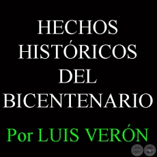 HECHOS HISTÓRICOS DEL BICENTENARIO - Por LUIS VERÓN - Martes, 15 de Febrero de 2011