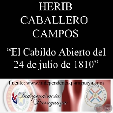 EL CABILDO ABIERTO DEL 24 DE JULIO DE 1810 (Documento de HERIB CABALLERO CAMPOS)