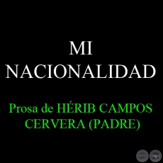 MI NACIONALIDAD - Prosa de HÉRIB CAMPOS CERVERA (PADRE)