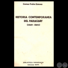 HISTORIA CONTEMPORANEA DEL PARAGUAY (1869 - 1920)  - Por GOMES FREIRE ESTEVES  - Año 1983