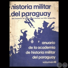 ANUARIO DE LA ACADEMIA DE HISTORIA MILITAR DEL PARAGUAY - VOLUMEN III - AOS 1987 / 1988 - Director: VCTOR AYALA QUEIROLO 