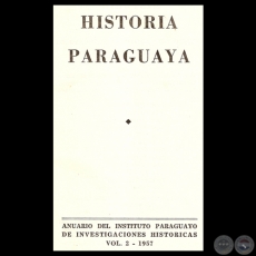 HISTORIA PARAGUAYA - ANUARIO DEL INSTITUTO PARAGUAYO DE INVESTIGACIONES, VOLUMEN II – 1957 - Presidente JULIO CÉSAR CHAVES