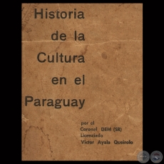 HISTORIA DE LA CULTURA EN EL PARAGUAY, 1966 - Por VÍCTOR AYALA QUEIROLO 