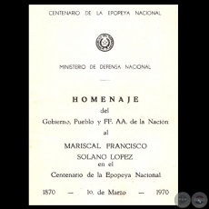 HOMENAJE DEL GOBIERNO, PUEBLO Y FF.AA. DE LA NACIÓN AL MARISCAL FRANCISCO SOLANO LÓPEZ EN EL CENTENARIO DE LA EPOPEYA NACIONAL, 1970 - Dr. LUIS MARÍA ARGAÑA