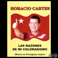 LAS RAZONES DE MÍ COLORADISMO - HACIA UN PARAGUAY MEJOR (Por HORACIO CARTES)