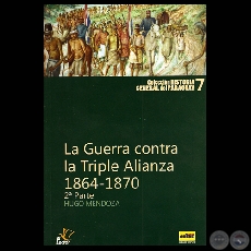  LA GUERRA CONTRA LA TRIPLE ALIANZA 1864 -1870, 2010 - Por HUGO MENDOZA