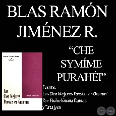 CHE SYMÍME PURAHÉI (De LAS CIEN MEJORES POESÍAS EN GUARANÍ)