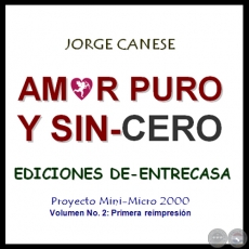 AMOR PURO Y SIN-CERO, 1997 - 2000 - Por JORGE CANESE