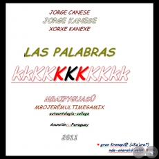 LAS PALABRAS kkKKKKKKKkk - Obra de JORGE CANESE - JORGE KANESE - XORXE KANEXE