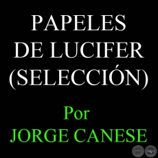 PAPELES DE LUCIFER (SELECCIÓN) - Por JORGE CANESE