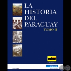 LA HISTORIA DEL PARAGUAY - TOMO II - Autores: ANÍBAL BENÍTEZ / ALFREDO BOCCIA / JORGE RUBIANI / LUIS SZARÁN / ALFREDO VIOLA  - Año 2000