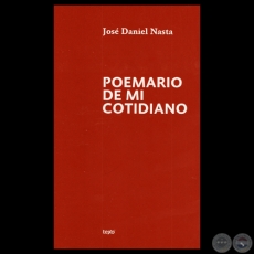 POEMARIO DE MI COTIDIANO, 2012 - Poemario de JOS DANIEL NASTA