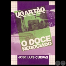 UGARTO O DOCE NEGOCIADO, 1989 - Por JOS LUIS CUEVAS
