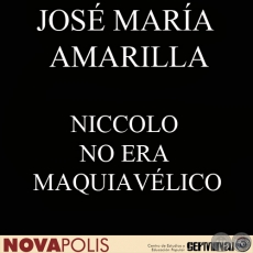 NICCOLO NO ERA MAQUIAVÉLICO (JOSÉ MARÍA AMARILLA)