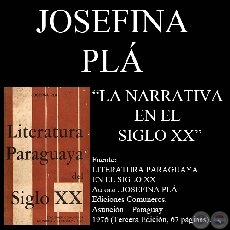 LA NARRATIVA PARAGUAYA EN EL SIGLO XX (Autora : JOSEFINA PLÁ)