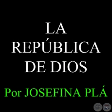 LA REPÚBLICA DE DIOS - Por JOSEFINA PLÁ