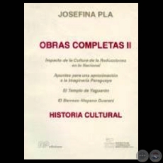 OBRAS COMPLETAS – VOLUMEN II - HISTORIA CULTURAL - Por JOSEFINA PLÁ