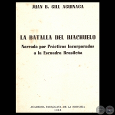 LA BATALLA DEL RIACHUELO, NARRADA POR PRACTICOS INCORPORADOS A LA ESCUADRA BRASILEÑA - Por JUAN B. GILL AGUÍNAGA