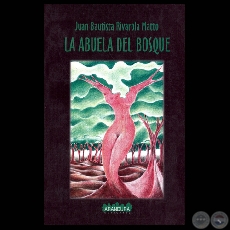 LA ABUELA DEL BOSQUE - Novela de JUAN BAUTISTA RIVAROLA MATTO - Año 2001