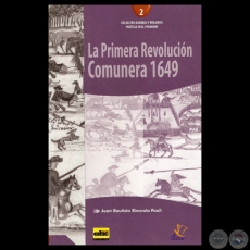 LA PRIMERA REVOLUCIÓN COMUNERA 1649 - Por JUAN BAUTISTA RIVAROLA PAOLI - Año 2012