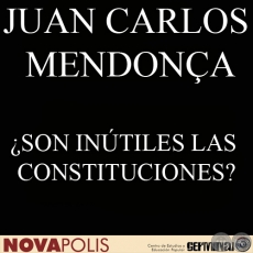 ¿SON INÚTILES LAS CONSTITUCIONES? - Por JUAN CARLOS MENDONÇA BONNET