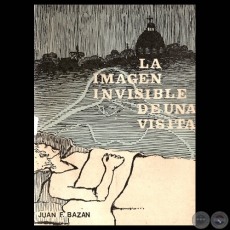 LA IMAGEN INVISIBLE DE UNA VISITA, 1974 - Por JUAN F. BAZÁN