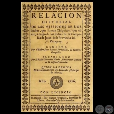 RELACION HISTORIAL DE LAS MISSIONES DE LOS INDIOS, QUE LLAMAN CHIQUITOS - Por el PADRE JUAN PATRICIO FERNANDEZ  - Ao: 1726