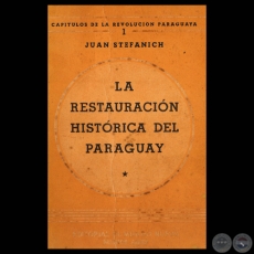 LA RESTAURACIÓN HISTÓRICA DEL PARAGUAY, 1945 - Por JUAN STEFANICH 