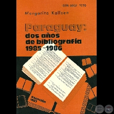 PARAGUAY: DOS AÑOS DE BIBLIOGRAFÍA 1985-1986 - BIBLIOGRAFÍA PARAGUAYA Nº5 - Por MARGARITA KALLSEN - Año 1987