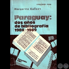 DOS AÑOS DE BIBLIOGRAFÍA 1988-1989 - BIBLIOGRAFÍA PARAGUAYA Nº8 - Por MARGARITA KALLSEN - Año 1990