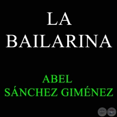LA BAILARINA - Composición de ABEL SÁNCHEZ GIMÉNEZ