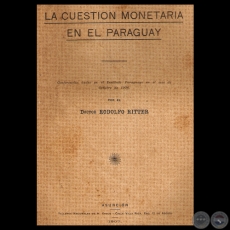 LA CUESTIÓN MONETARIA EN EL PARAGUAY, 1906 - Por Doctor RODOLFO RITTER