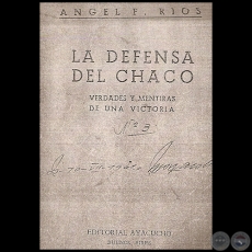 LA DEFENSA DEL CHACO - VERDADES Y MENTIRAS DE UNA VICTORIA, 1950 - Por NGEL F. RIOS