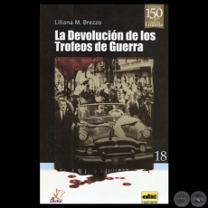 LA DEVOLUCIÓN DE LOS TROFEOS DE GUERRA, 2014 - Por LILIANA BREZZO