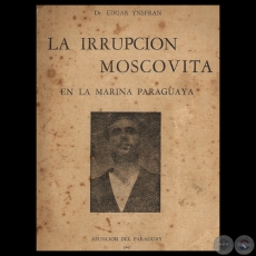 LA IRRUPCIÓN MOSCOVITA EN LA MARINA PARAGUAYA, 1947 - Doctor EDGAR YNSFRÁN 