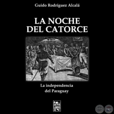 LA NOCHE DEL CATORCE - Por GUIDO RODRÍGUEZ ALCALÁ - Año 2015