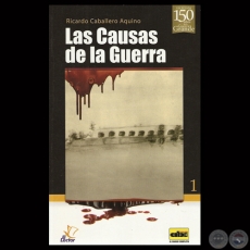 LAS CAUSAS DE LA GUERRA - Por RICARDO CABALLERO AQUINO - Ao 2013