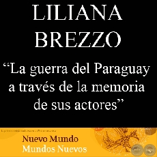 LA GUERRA GRANDE A TRAVÉS DE LA MEMORIA DE SUS ACTORES (Ensayo de: LILIANA M. BREZZO)