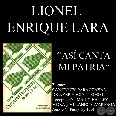 ASI CANTA MI PATRIA - Guarania de LIONEL ENRIQUE LARA