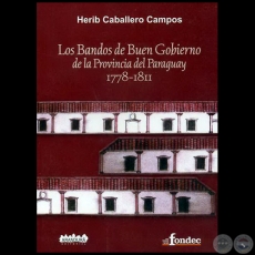 LOS BANDOS DE BUEN GOBIERNO EN LA PROVINCIA DEL PARAGUAY (1778-1811) - Año 2007