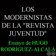 LOS MODERNISTAS DE LA REVISTA JUVENTUD - Ensayo de HUGO RODRÍGUEZ-ALCALÁ