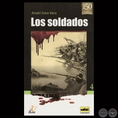 LOS SOLDADOS (GUERRA DE LA TRIPLE ALIANZA) - Por ANAHÍ SOTO VERA - Año 2013