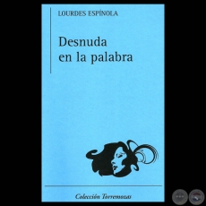 DESNUDA EN LA PALABRA, 2011 - Poemario de LOURDES ESPÍNOLA