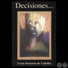 DECISIONES... - Cuentos de LUCÍA SCOSCERÍA DE CAÑELLAS - Año 2001