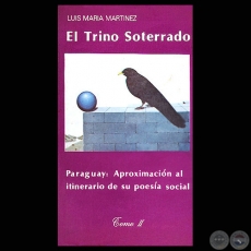 EL TRINO SOTERRADO, Tomo II - ITINERARIO DE LA POESÍA SOCIAL DEL PARAGUAY - Por LUIS MARÍA MARTÍNEZ