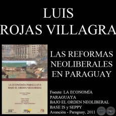 LAS REFORMAS NEOLIBERALES DE PRIMERA Y SEGUNDA GENERACIN EN EL PARAGUAY - LUIS ROJAS VILLAGRA - Ao 2011