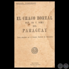 EL CHACO BOREAL FUE, ES Y SERÁ DEL PARAGUAY, 1927 - MANUEL DOMÍNGUEZ