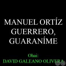 16 DE JUNIO  NACIMIENTO DE MANUEL ORTIZ GUERRERO - Ohai: DAVID GALEANO OLIVERA